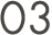 03
